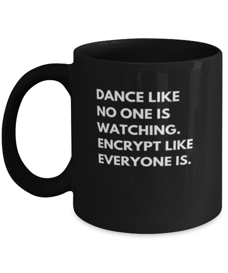 Coffee Mug Funny Dance Like No One Is Watching Cybersecurity IT