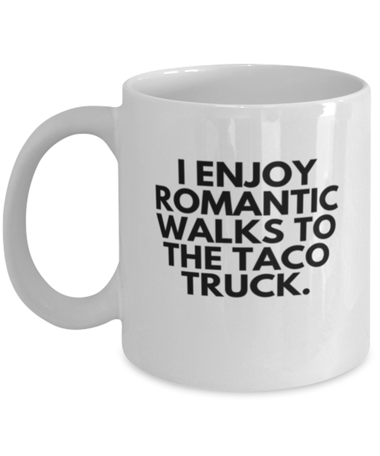 Coffee Mug Funny I Enjoy Romantic Walks to The Taco Truck Foodie Trucker
