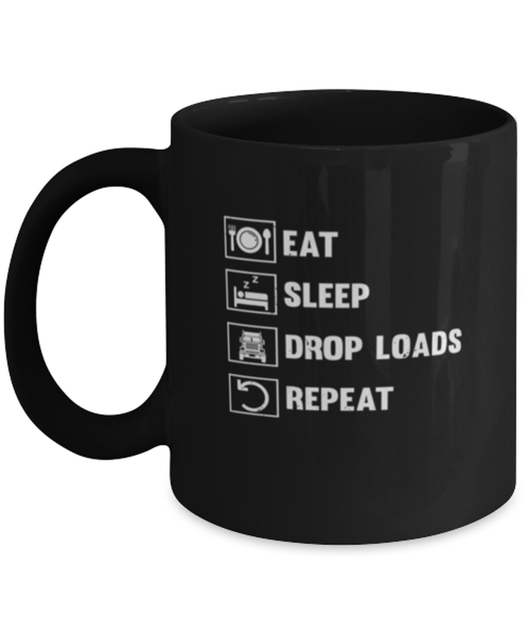 Coffee Mug Funny Eat Sleep Drop Loads Repeat Trucker
