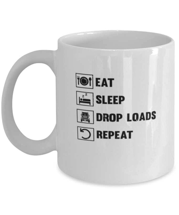 Coffee Mug Funny Eat Sleep Drop Loads Repeat Trucker