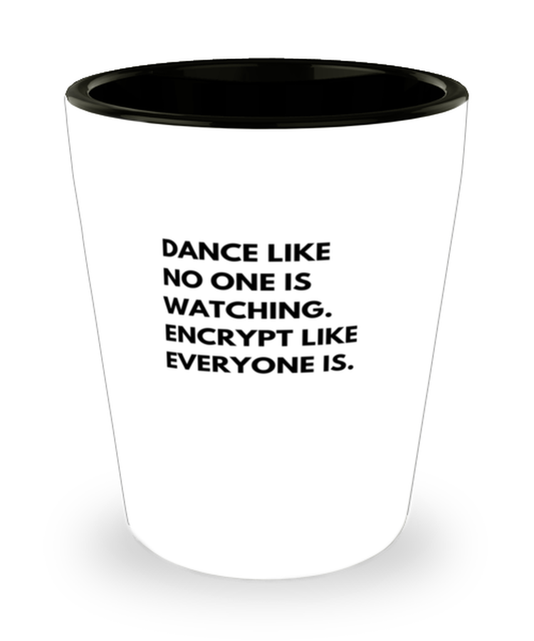 Shot Glass Tequila Funny Dance Like No One Is Watching Cybersecurity IT