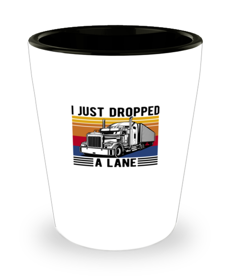 Shot Glass Tequila Funny I Dropped A Load Trucker Truck