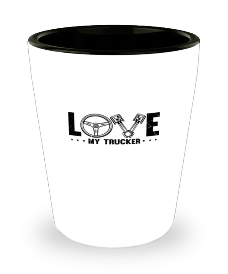 Shot Glass Tequila Funny Love My Trucker Truck Driver