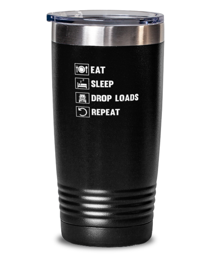 20 oz Tumbler Stainless Steel Insulated Funny Eat Sleep Drop Loads Repeat Trucker