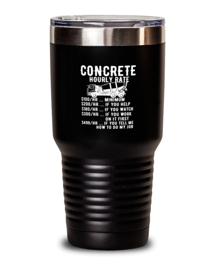 30 oz Tumbler Stainless Steel Insulated Funny Concrete Truck Hourly Rate