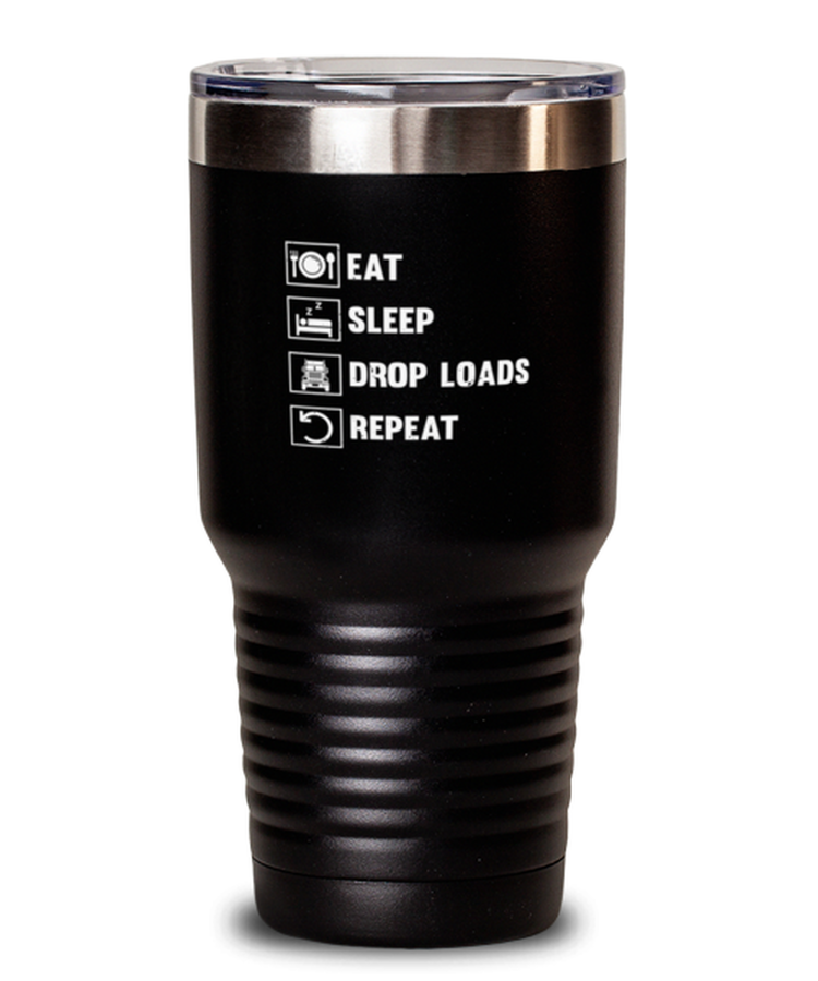 30 oz Tumbler Stainless Steel Insulated Funny Eat Sleep Drop Loads Repeat Trucker