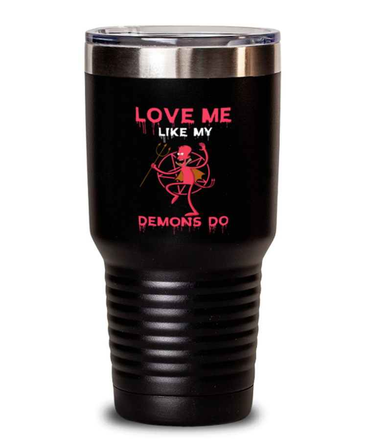 30 oz Tumbler Stainless Steel Insulated Funny Love Me Like Demons Do