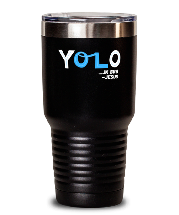 30 oz Tumbler Stainless Steel Insulated Funny Yolo JK BRB Jesus