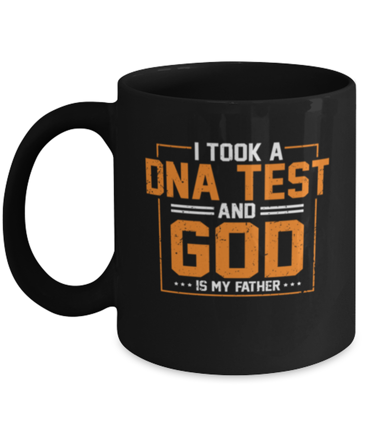 Coffee Mug Funny I Took A DNA Test God Is My Father Christian