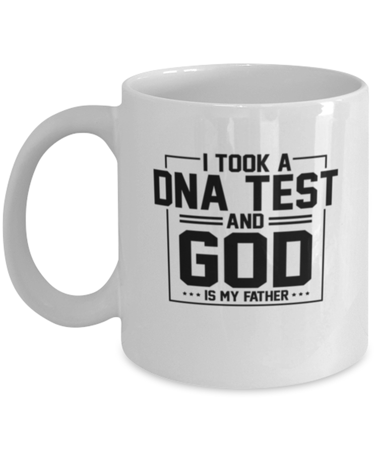 Coffee Mug Funny I Took A DNA Test God Is My Father Christian
