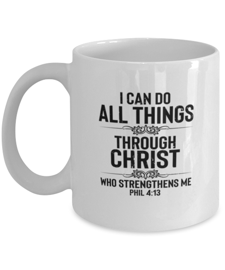 Coffee Mug Funny I Can Do All Things Through Christ Phil 4;13