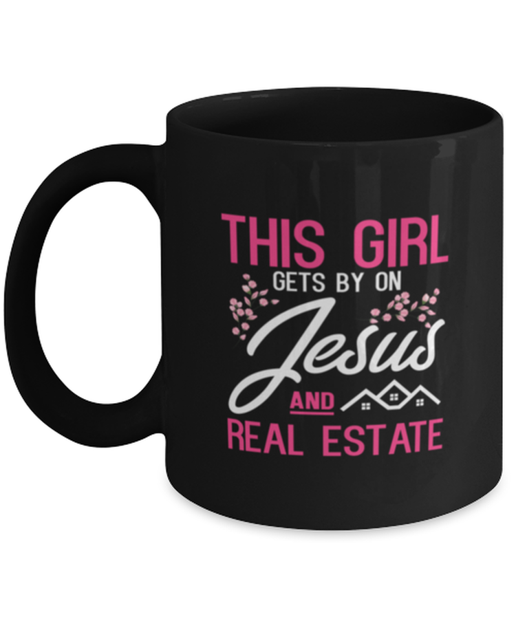 Coffee Mug Funny This Girl Gets By On Jesus And Real Estate