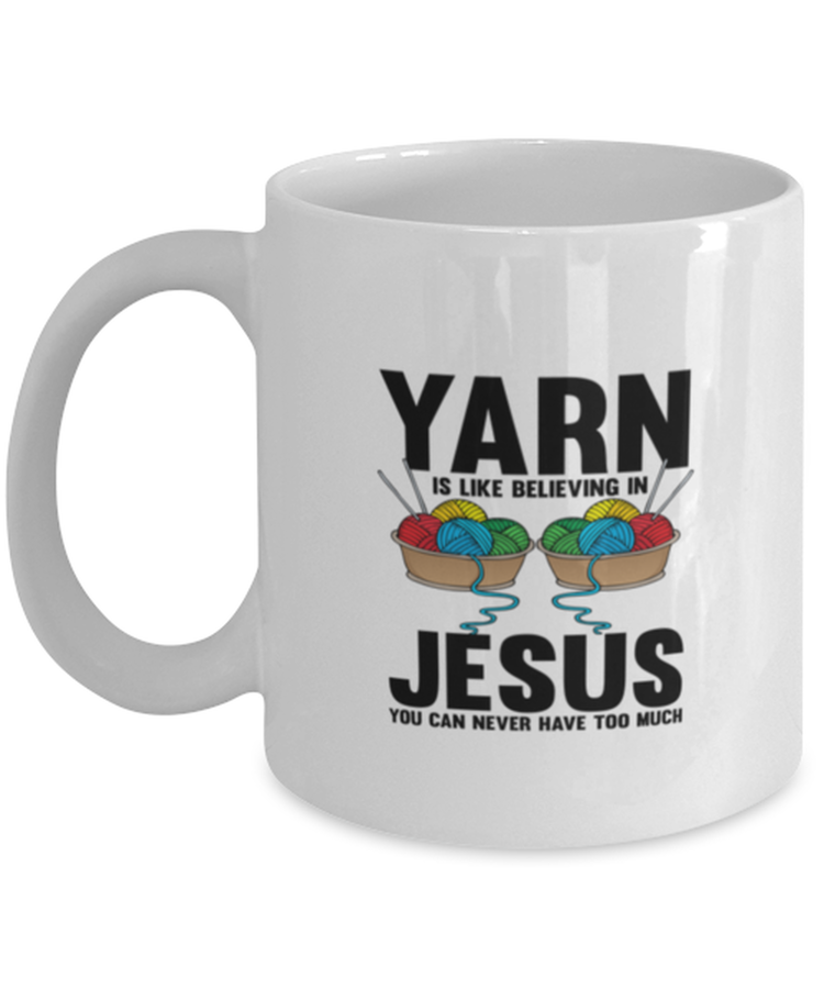 Coffee Mug Funny Yarn Is Like believing In Jesus Sewing Quilting