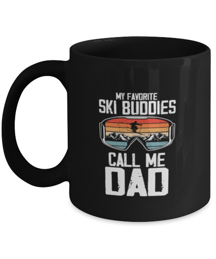 Coffee Mug Funny My Favorite Ski Buddies Call Me Dad Skiing