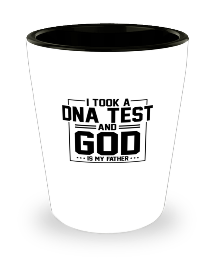 Shot Glass Party  Funny I Took A DNA Test God Is My Father Christian