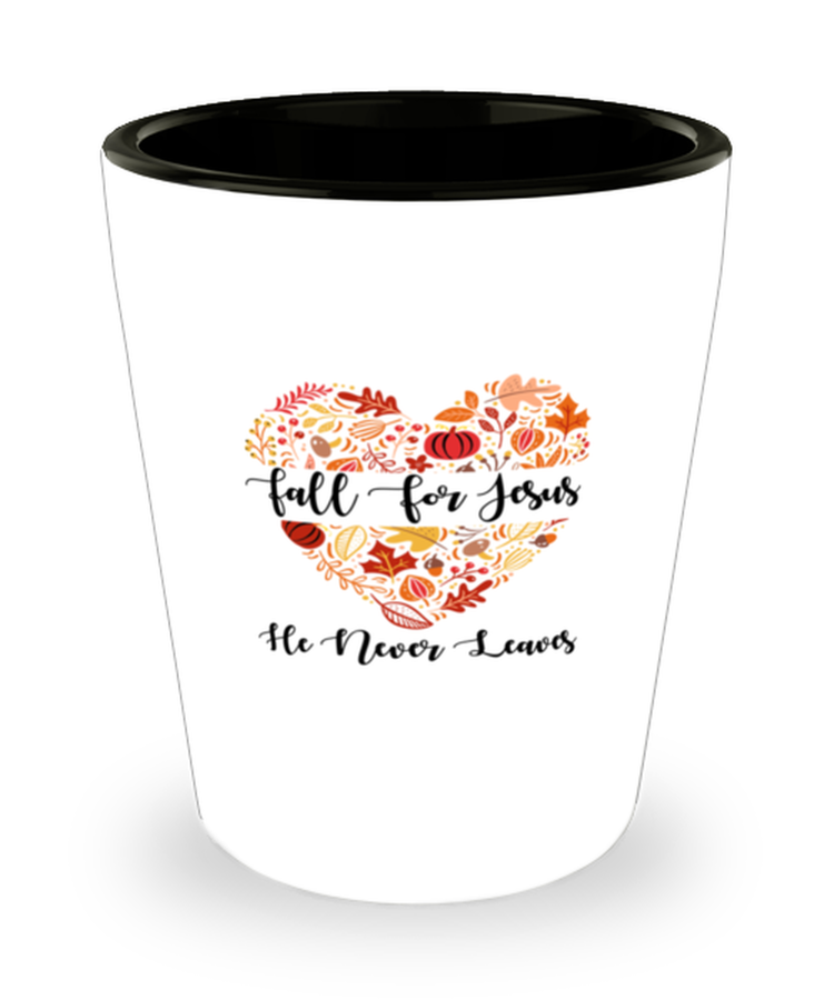 Shot Glass Party  Funny Fall For Jesus He Never Leave