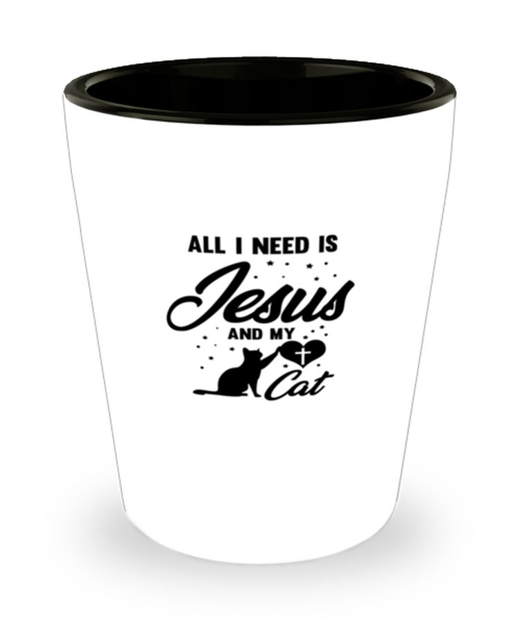 Shot Glass Party  Funny All I Need Is Jesus And My Cat Kitten