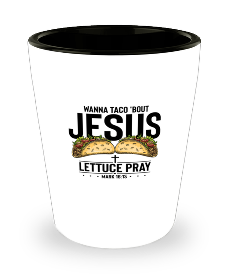 Shot Glass Party  Funny Wanna Taco 'Bout Jesus