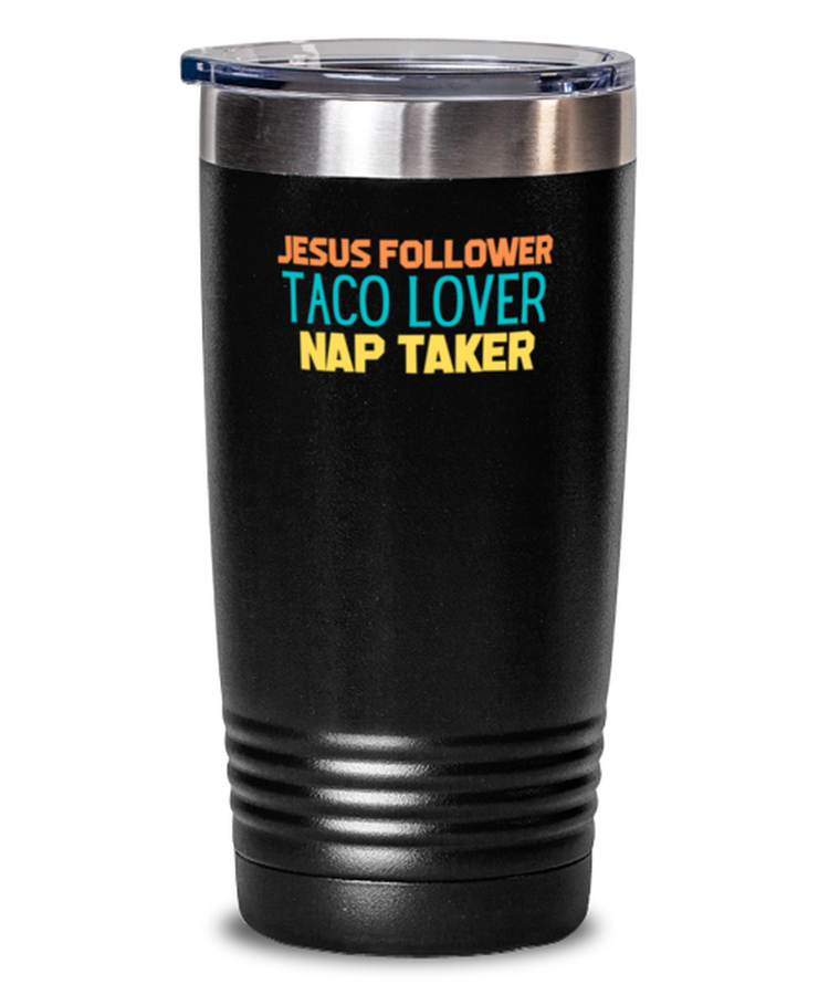 20 oz Tumbler Stainless Steel Insulated Jesus Follower Taco Lover Nap Taker