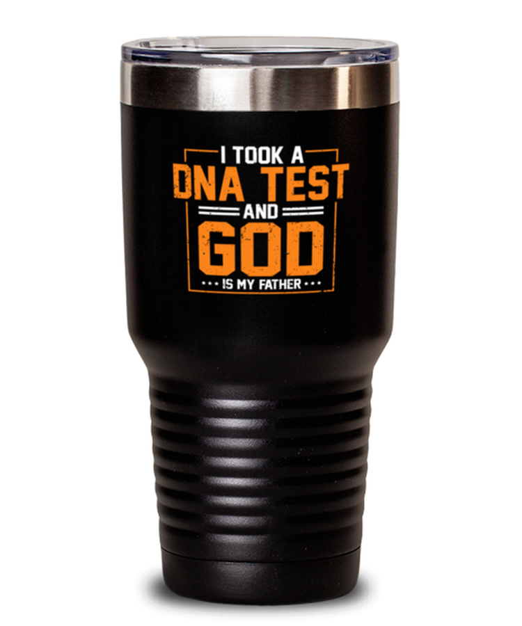30oz Tumbler Stainless Steel Insulated I Took A DNA Test God Is My Father Christian