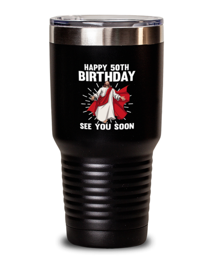 30oz Tumbler Stainless Steel Insulated Happy 50th Birthday See You Soon Jesus Christian