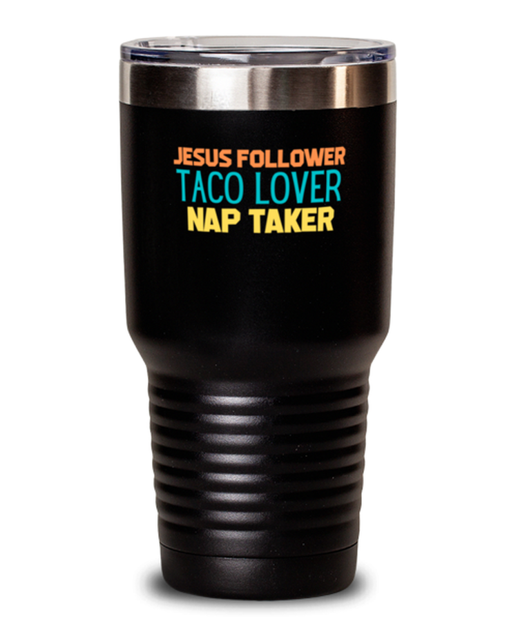 30oz Tumbler Stainless Steel Insulated Jesus Follower Taco Lover Nap Taker