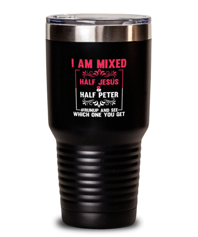 30oz Tumbler Stainless Steel Insulated I Am Mixed Half Jesus & Half Peter