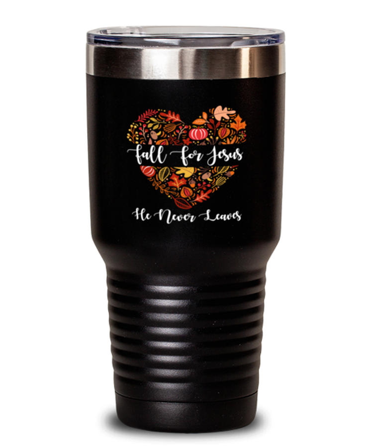 30oz Tumbler Stainless Steel Insulated Fall For Jesus He Never Leave