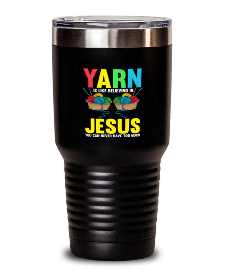 30oz Tumbler Stainless Steel Insulated Yarn Is Like believing In Jesus Sewing Quilting