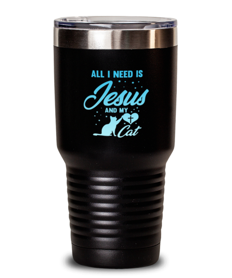 30oz Tumbler Stainless Steel Insulated All I Need Is Jesus And My Cat Kitten