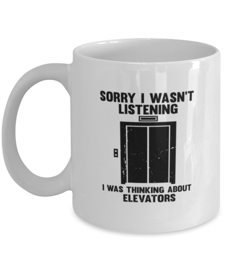 Coffee Mug Funny Sorry I wasn't Listening Elevators