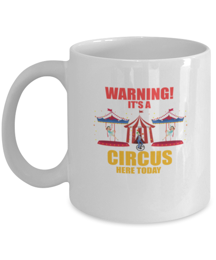 Coffee Mug Funny Warning It's A Circus Here Today Carnival Birthday Party
