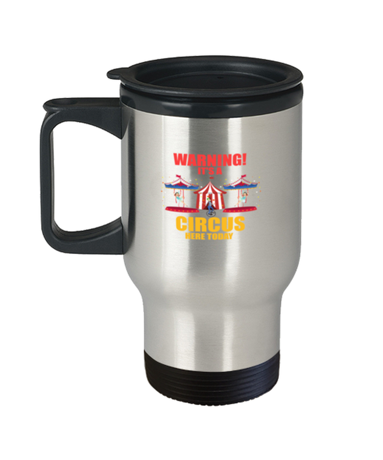 Coffee Travel Mug Funny Warning It's A Circus Here Today Carnival Birthday Party