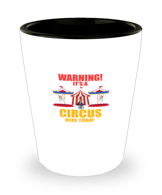 Shot Glass Party  Funny Warning It's A Circus Here Today Carnival Birthday Party