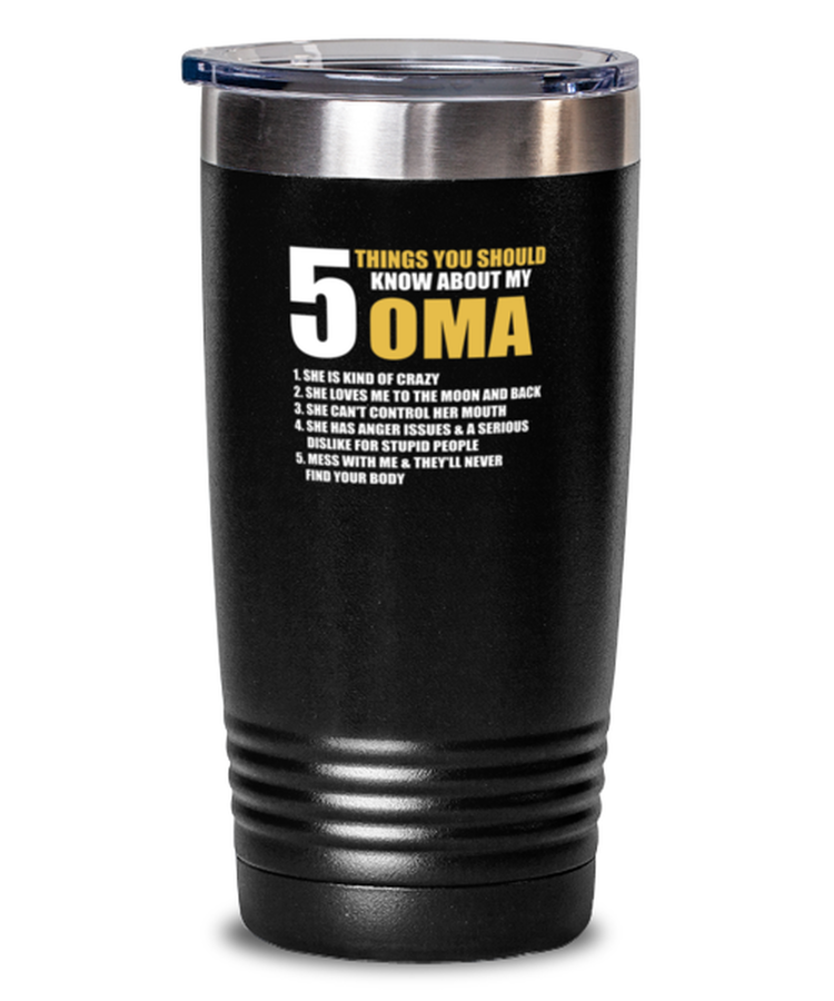 20 oz Tumbler Stainless Steel Insulated  Funny 5 Things You Should Know About My Oma