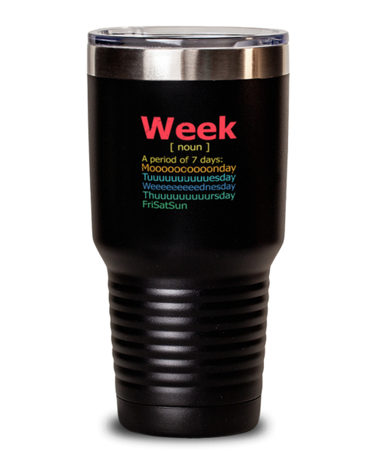 30 oz Tumbler Stainless Steel Insulated  Funny Week A Period Of & 7 days
