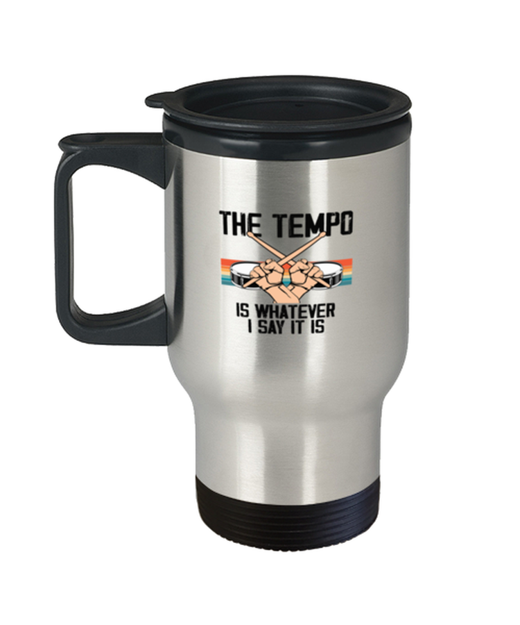 Coffee Travel Mug Funny The Tempo Is Whatever I Say It is