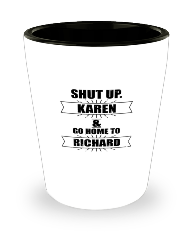 Shot Glass Party Funny Shut Up Karen