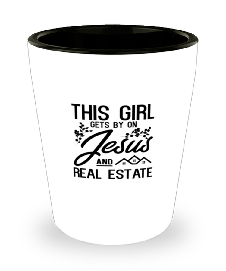 Shot Glass Party  Funny This Girl Gets By On Jesus And Real Estate