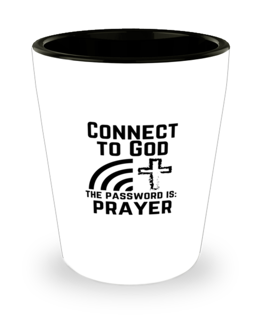 Shot Glass Party  Funny Connect to God The Password Is Prayer