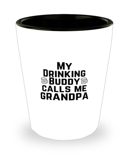 Shot Glass Party  Funny My Drinking Buddy Calls Me Grandpa