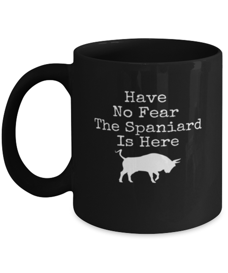 Coffee Mug Funny Have No Fear The Spaniad Is Here