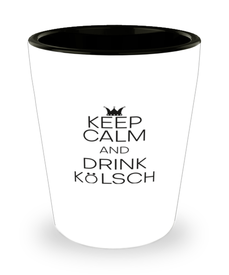 Shot Glass Party Funny Keep Calm & Drink Kolsch