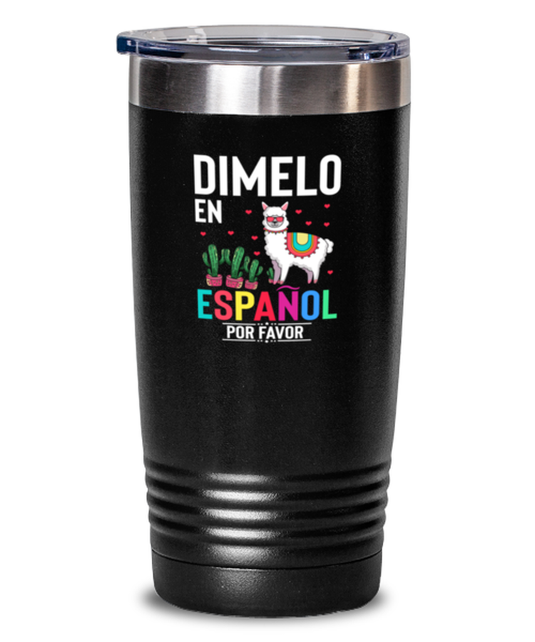 20 oz Tumbler Stainless Steel Insulated  Funny Dimelo En Espanol Por Favor