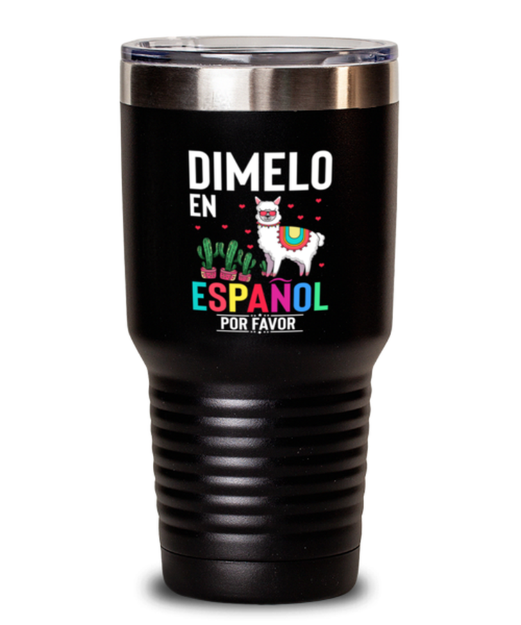 30 oz Tumbler Stainless Steel Insulated  Funny Dimelo En Espanol Por Favor