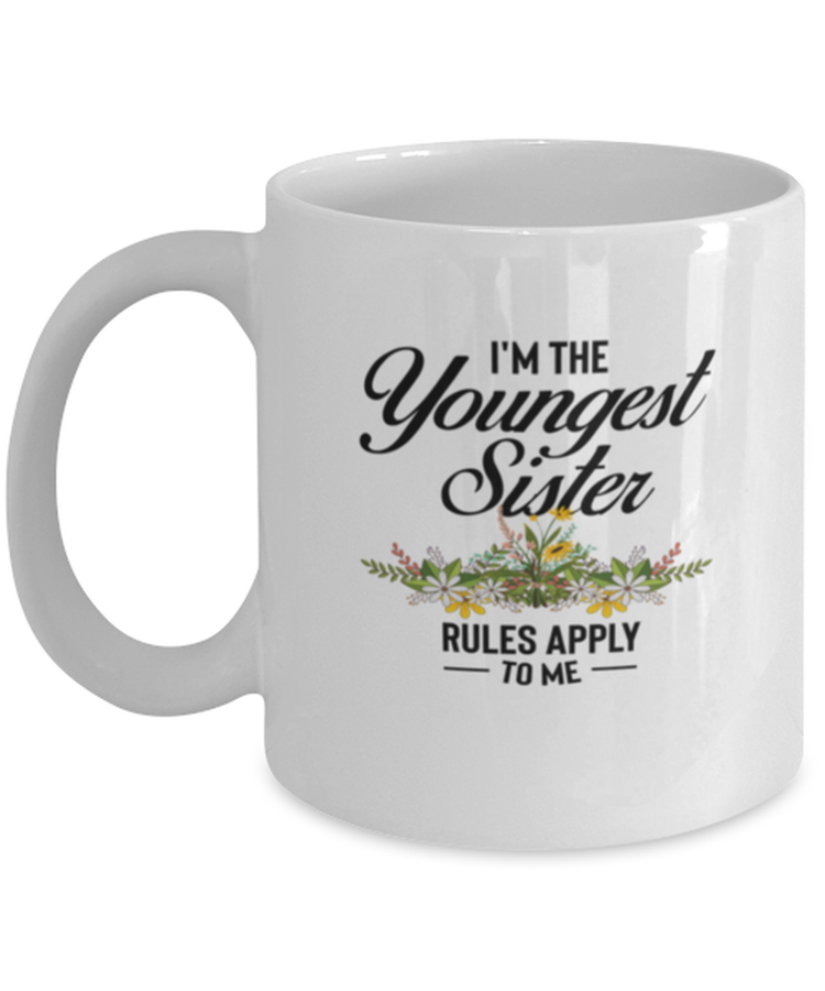 Coffee Mug Funny I'm The Youngest Sister