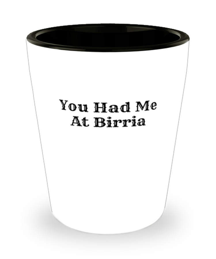 Shot Glass Party Funny You Had Me At Birria