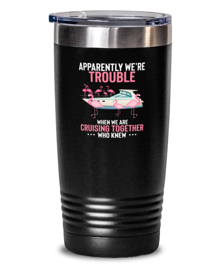 20 oz Tumbler Stainless Steel Insulated Funny Apparently we're trouble