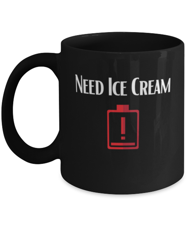 Coffee Mug Funny Need Ice Cream