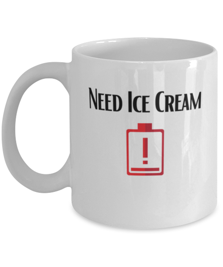 Coffee Mug Funny Need Ice Cream